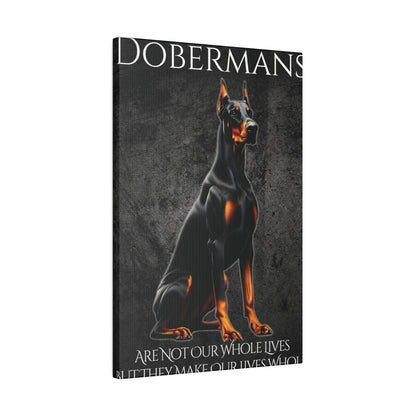 Dobermans Are Not Our Whole Lives Matte Canvas, Stretched