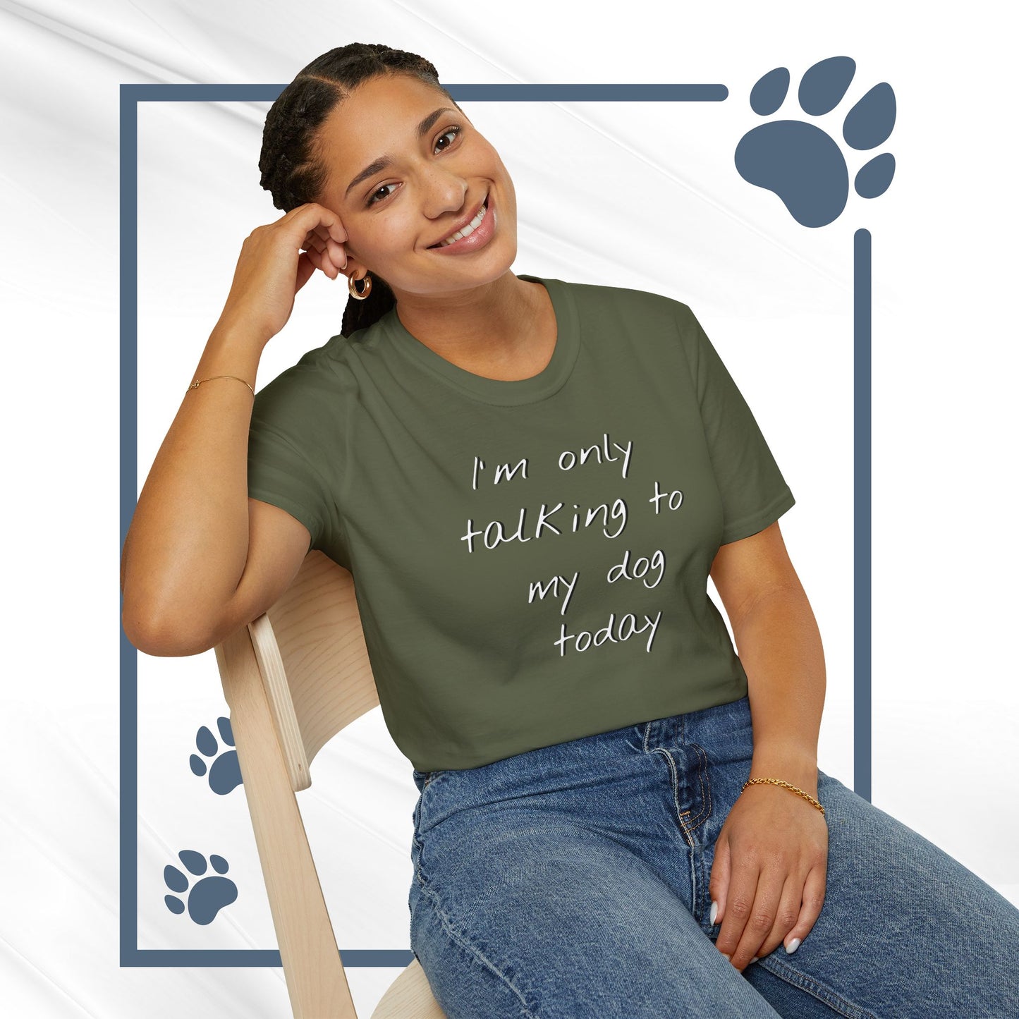 Funny Dog Owner T-Shirt: 'I'm Only Talking to My Dog Today' - Unisex