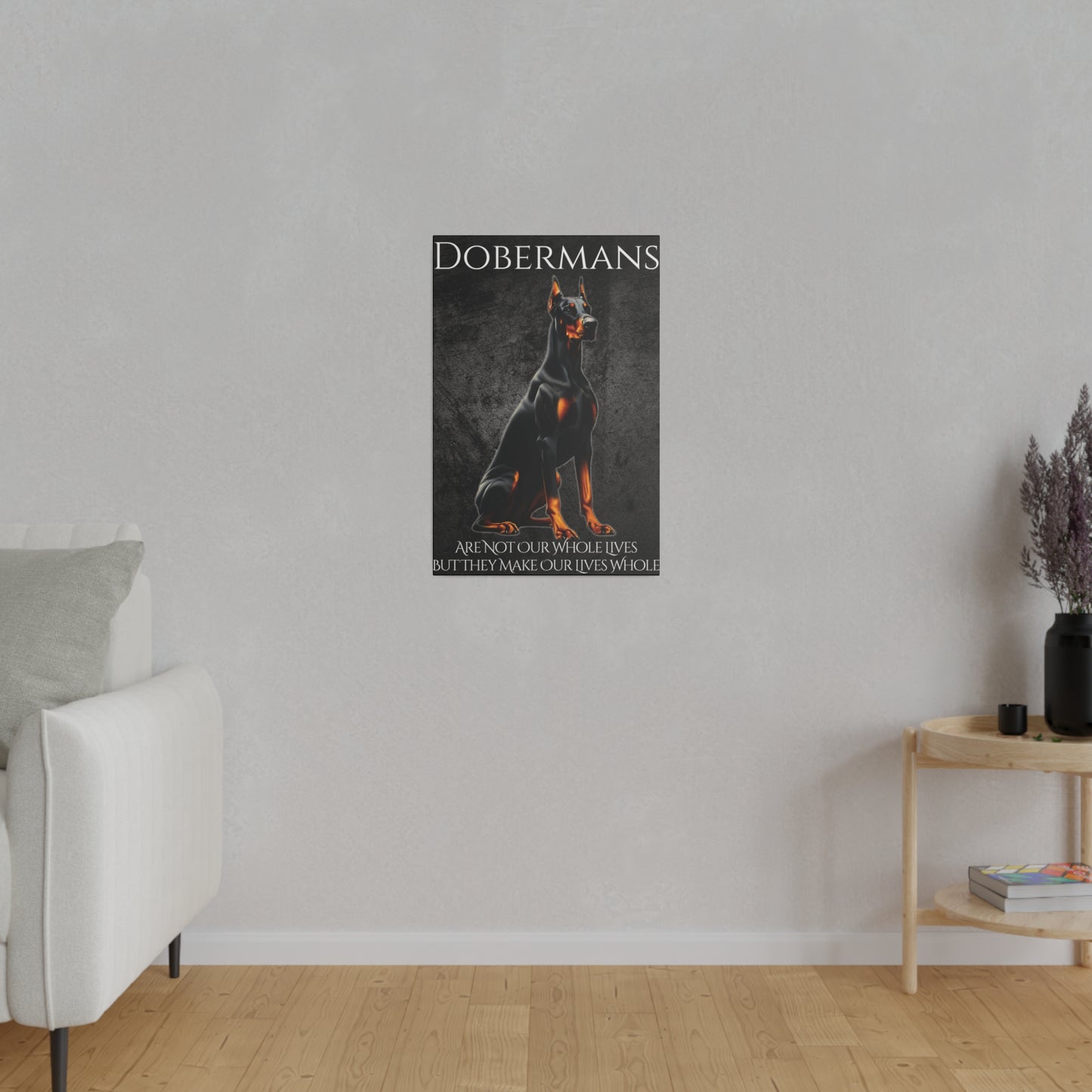 Dobermans Are Not Our Whole Lives Matte Canvas, Stretched