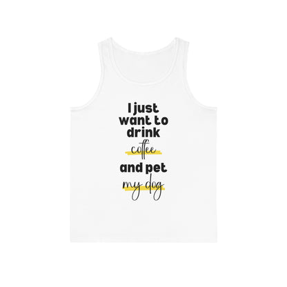 Just Want To Drink Coffee And Pet My Dog Tank Top