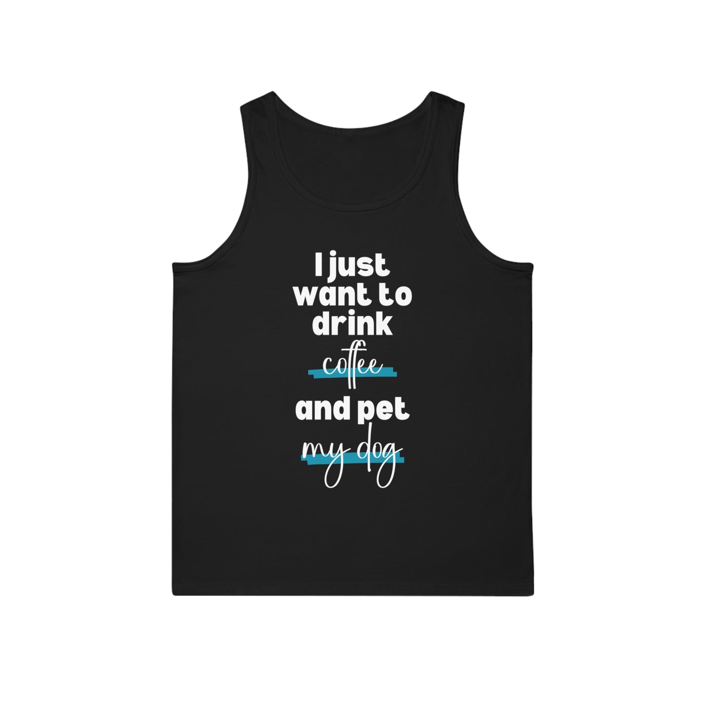 Just Want To Drink Coffee And Pet My Dog Tank Top