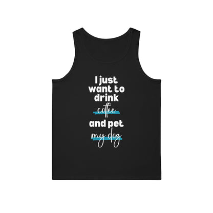 Just Want To Drink Coffee And Pet My Dog Tank Top