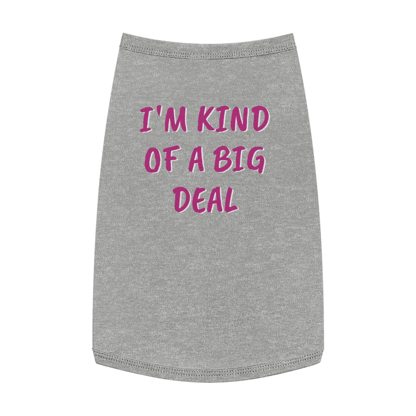 Pet Tank Top "I'm Kind Of A Big Deal"