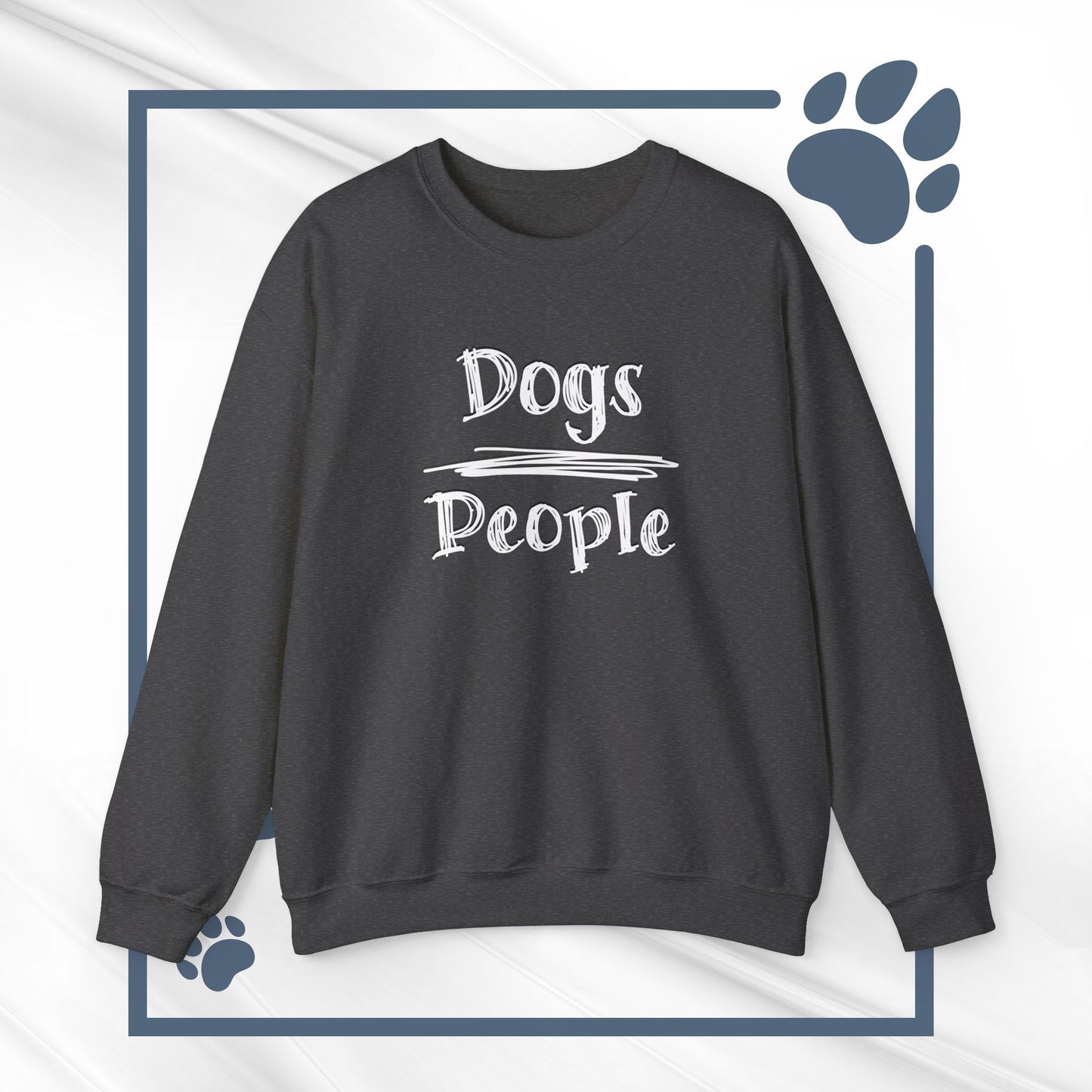 Dogs Over People Crewneck Sweatshirt