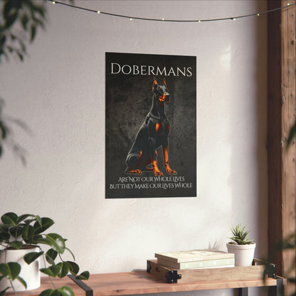 Dobermans Make Our Lives Whole Poster