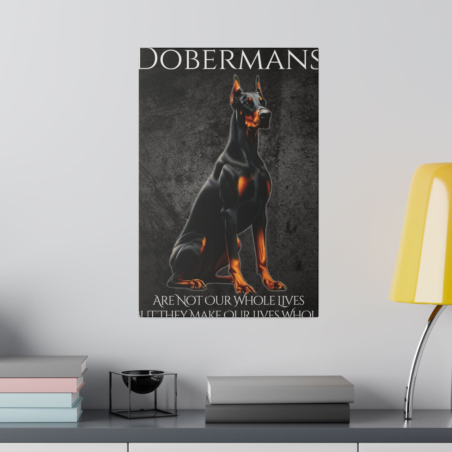 Dobermans Are Not Our Whole Lives Matte Canvas, Stretched