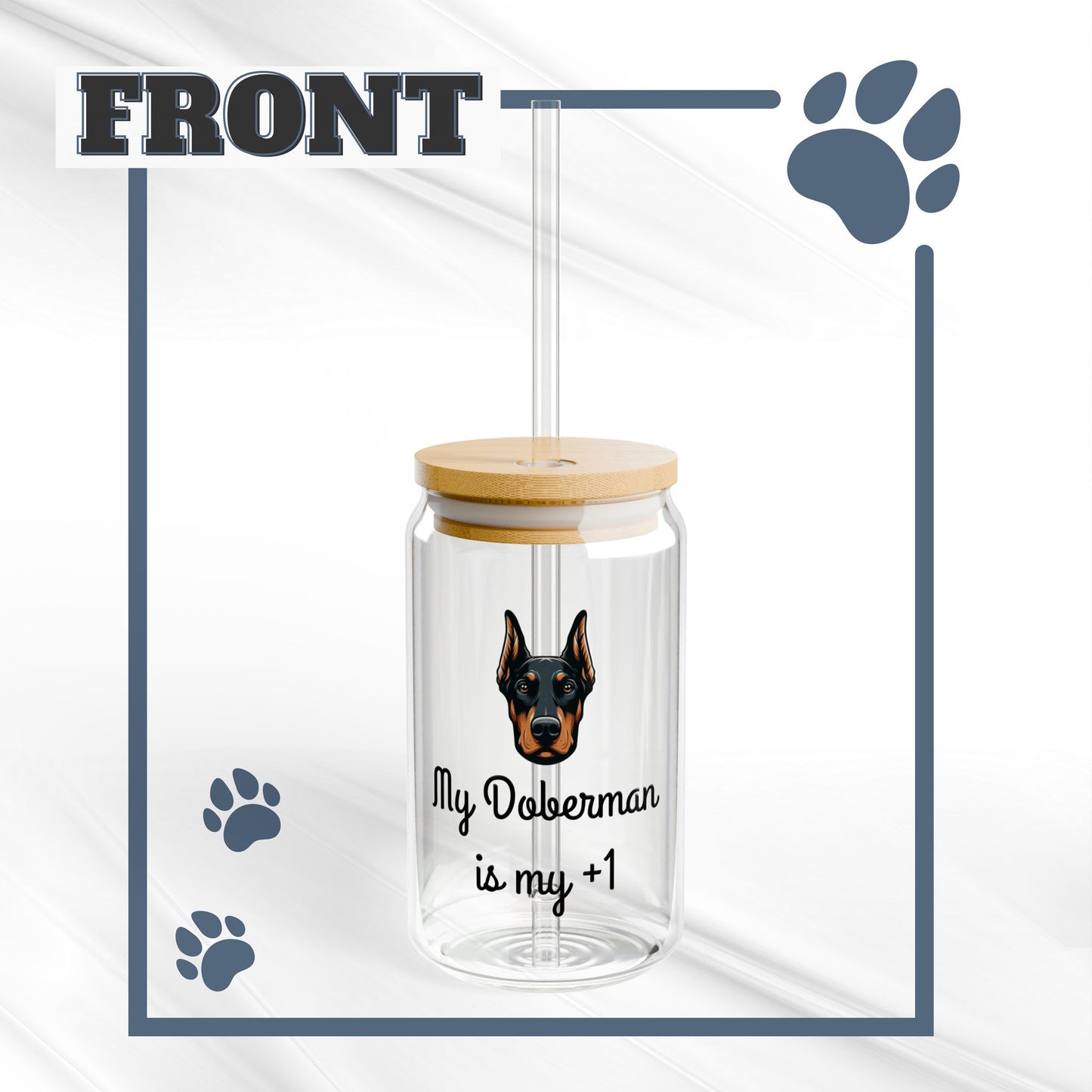 Sipper Glass, My Doberman is my Plus One, 16 oz