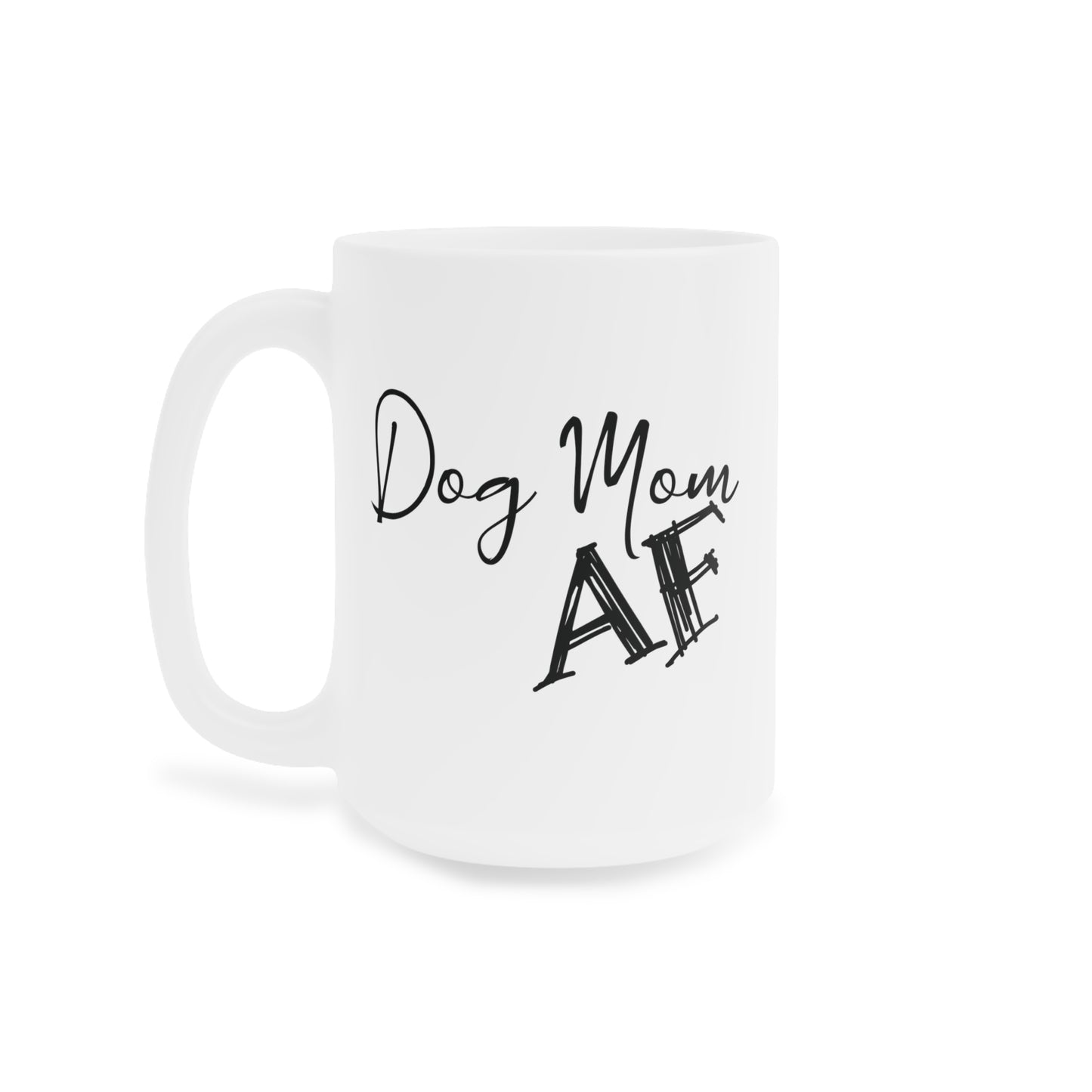 Dog Mom AF Ceramic Mug