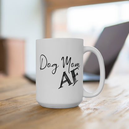 Dog Mom AF Ceramic Mug