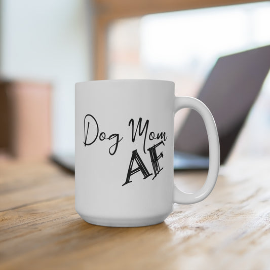 Dog Mom AF Ceramic Mug