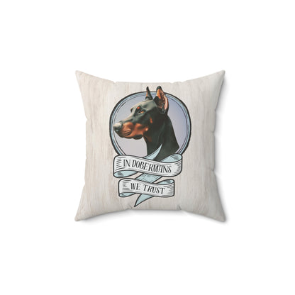 In Dobermans We Trust Square Throw Pillow