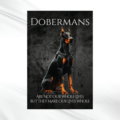 Dobermans Make Our Lives Whole Poster