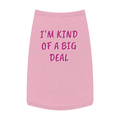 Pet Tank Top "I'm Kind Of A Big Deal"