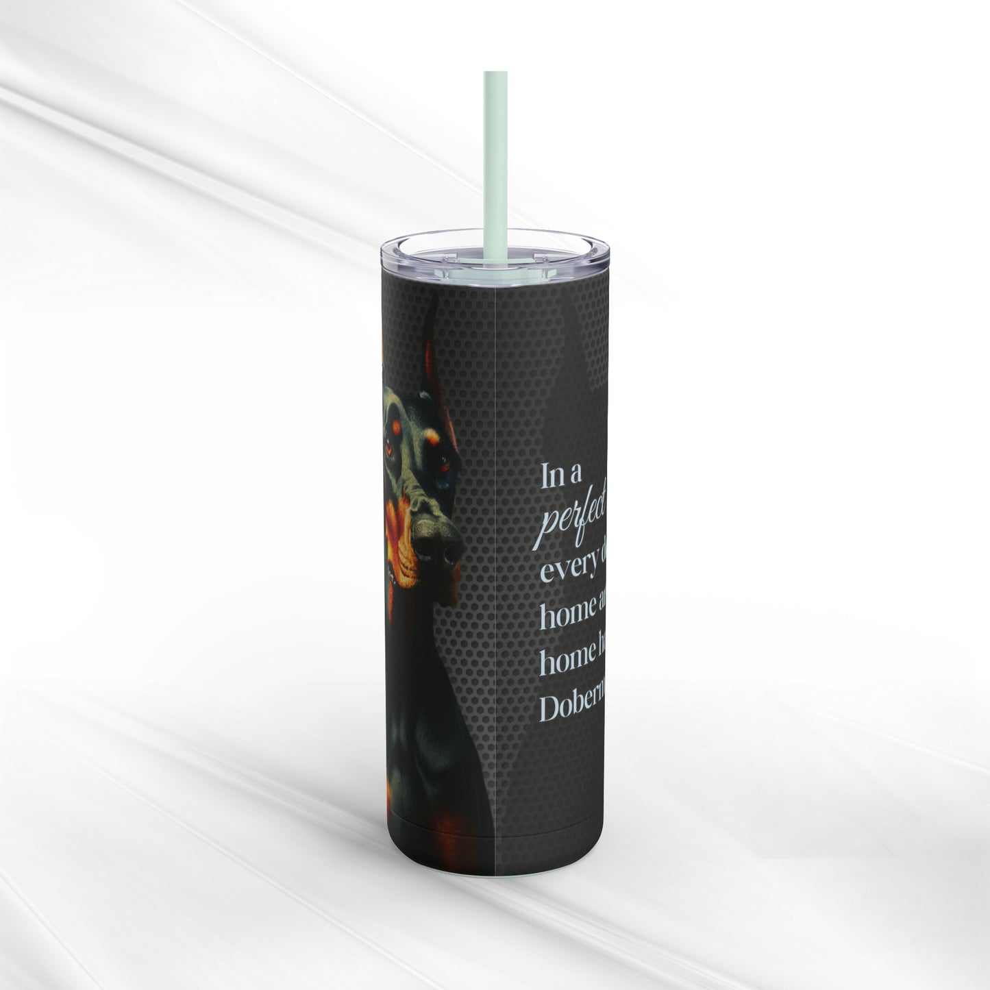 Perfect World Doberman Skinny Matte Tumbler, 20oz