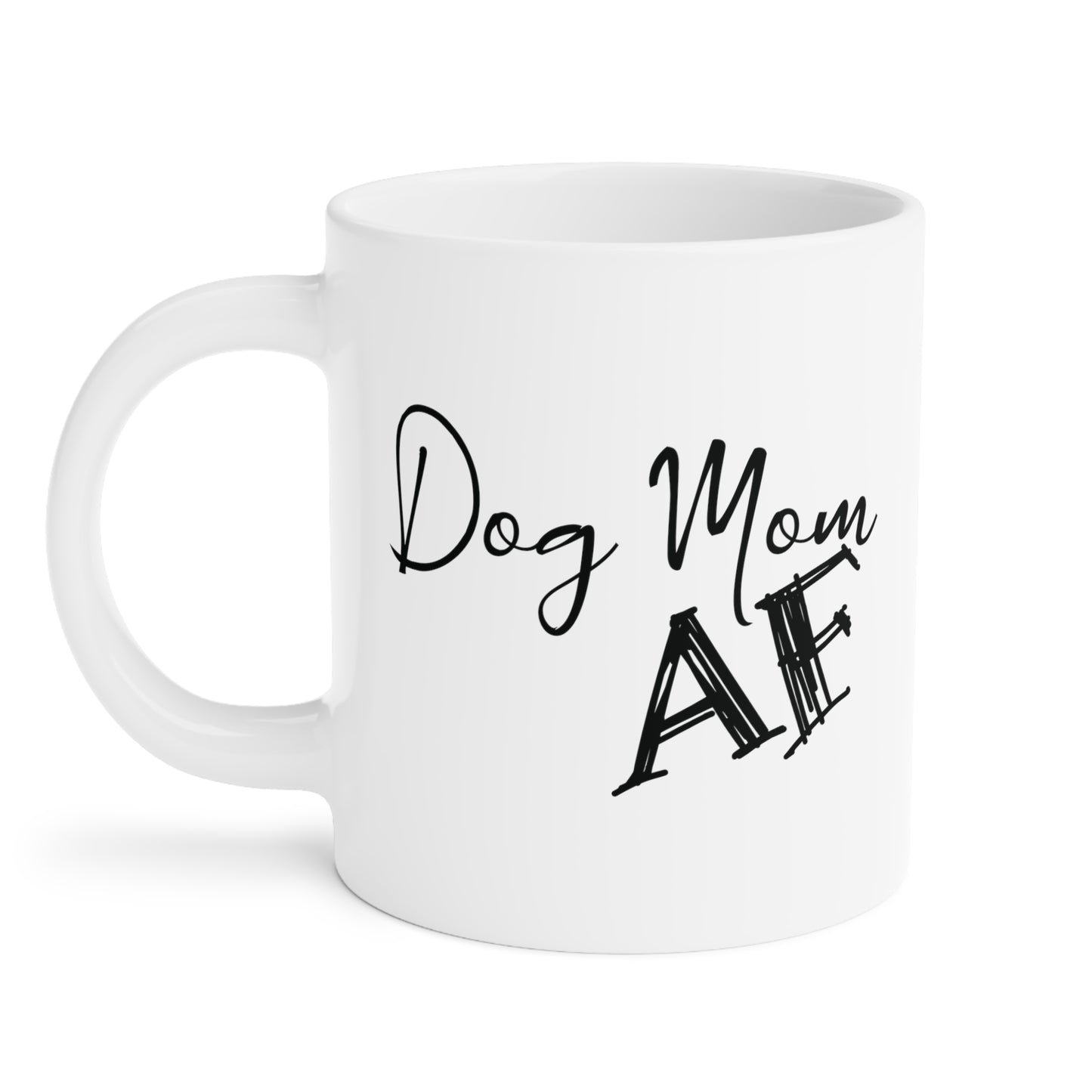 Dog Mom AF Ceramic Mug