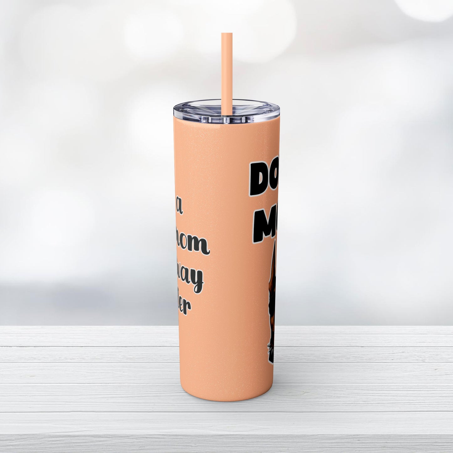 Dobie Mom Skinny Tumbler with Straw, 20oz