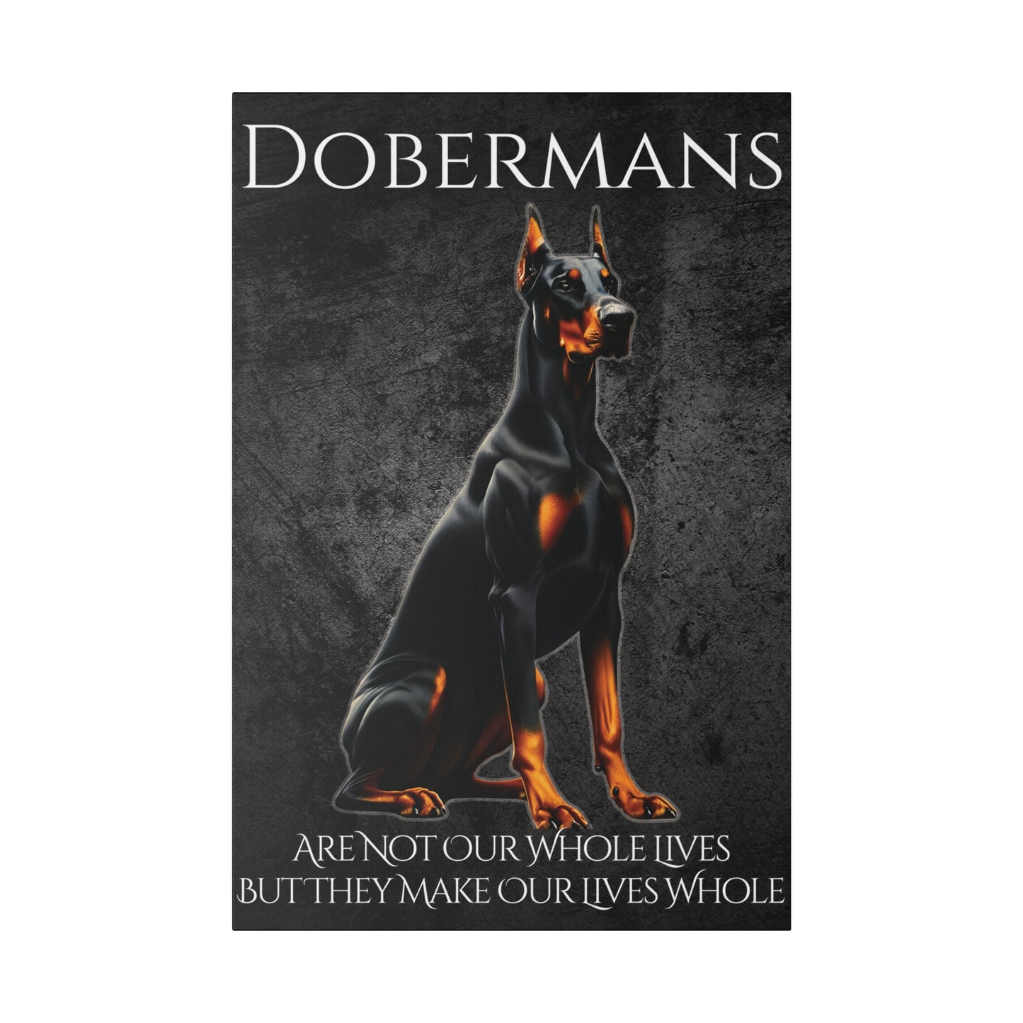 Dobermans Are Not Our Whole Lives Matte Canvas, Stretched