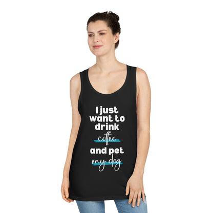 Just Want To Drink Coffee And Pet My Dog Tank Top