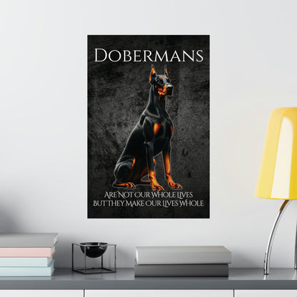 Dobermans Make Our Lives Whole Poster