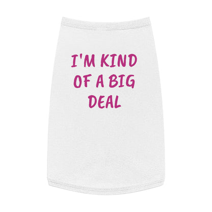 Pet Tank Top "I'm Kind Of A Big Deal"