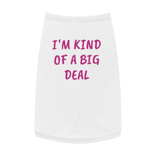 Pet Tank Top "I'm Kind Of A Big Deal"