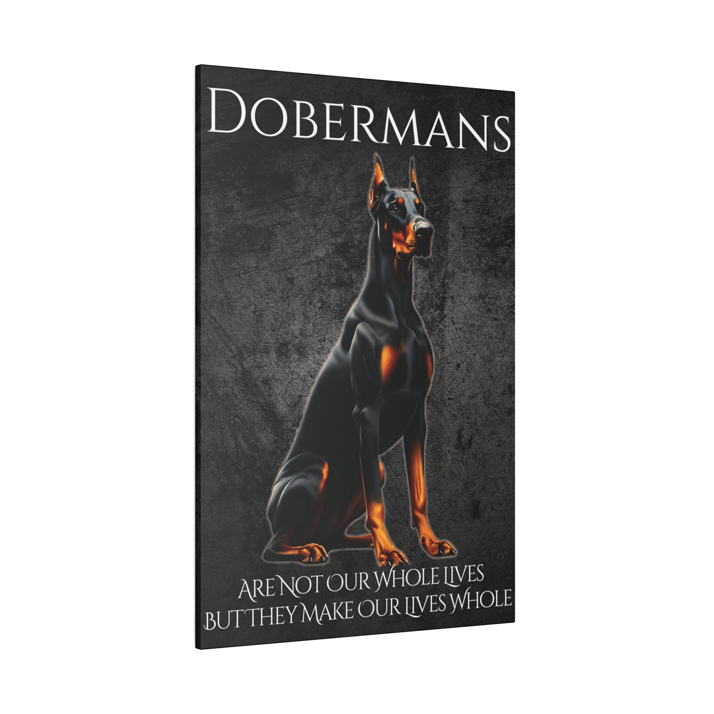 Dobermans Are Not Our Whole Lives Matte Canvas, Stretched