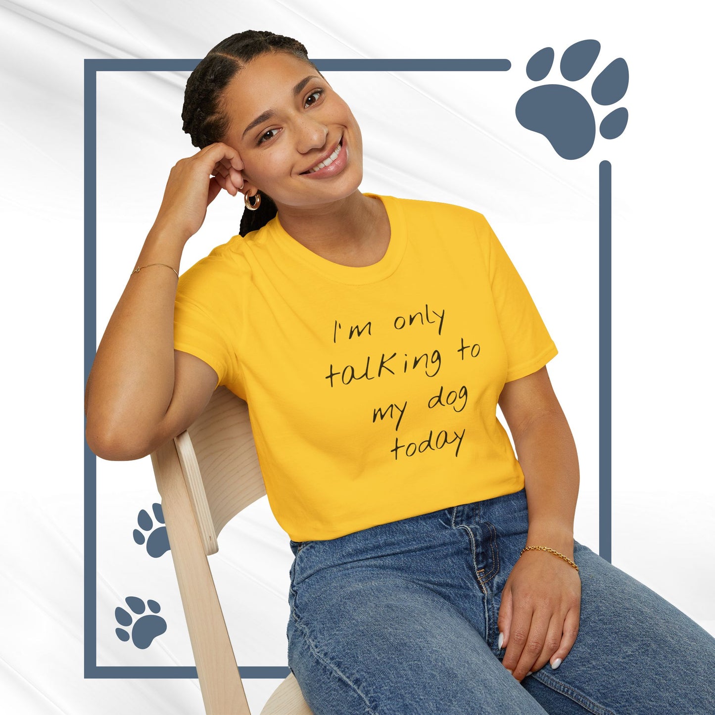 Funny Dog Owner T-Shirt: 'I'm Only Talking to My Dog Today' - Unisex