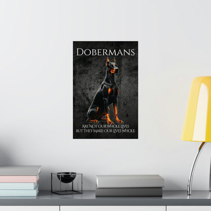 Dobermans Make Our Lives Whole Poster