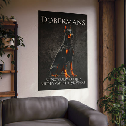 Dobermans Make Our Lives Whole Poster