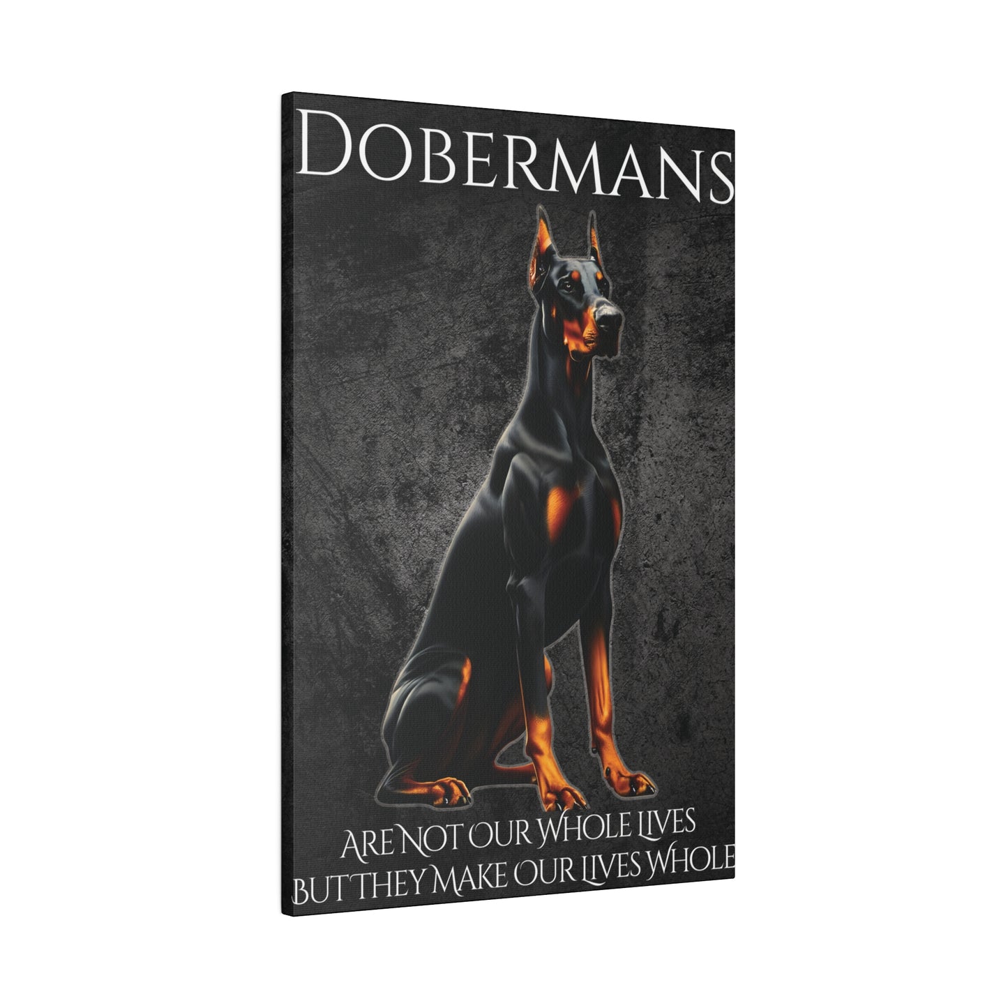 Dobermans Are Not Our Whole Lives Matte Canvas, Stretched