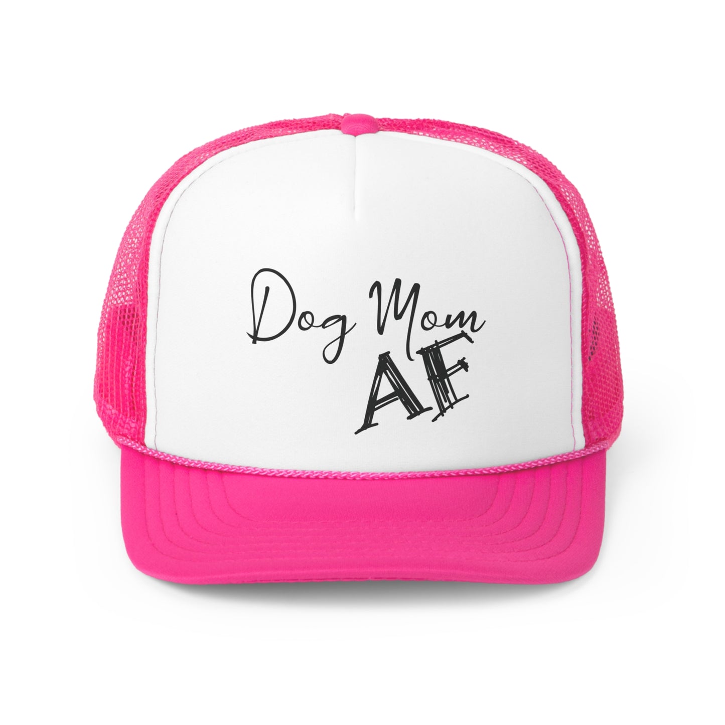 A vibrant pink and white trucker hat with the phrase 'Dog Mom AF' in stylish cursive black lettering on the white front panel.