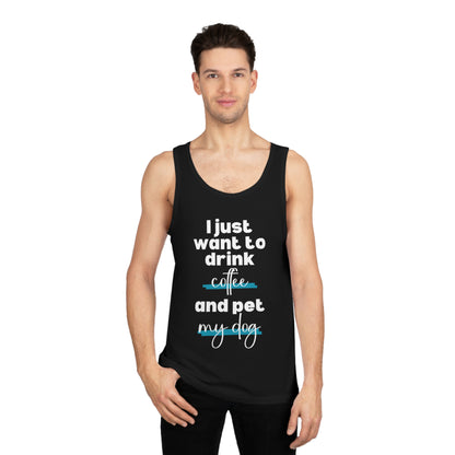 Just Want To Drink Coffee And Pet My Dog Tank Top