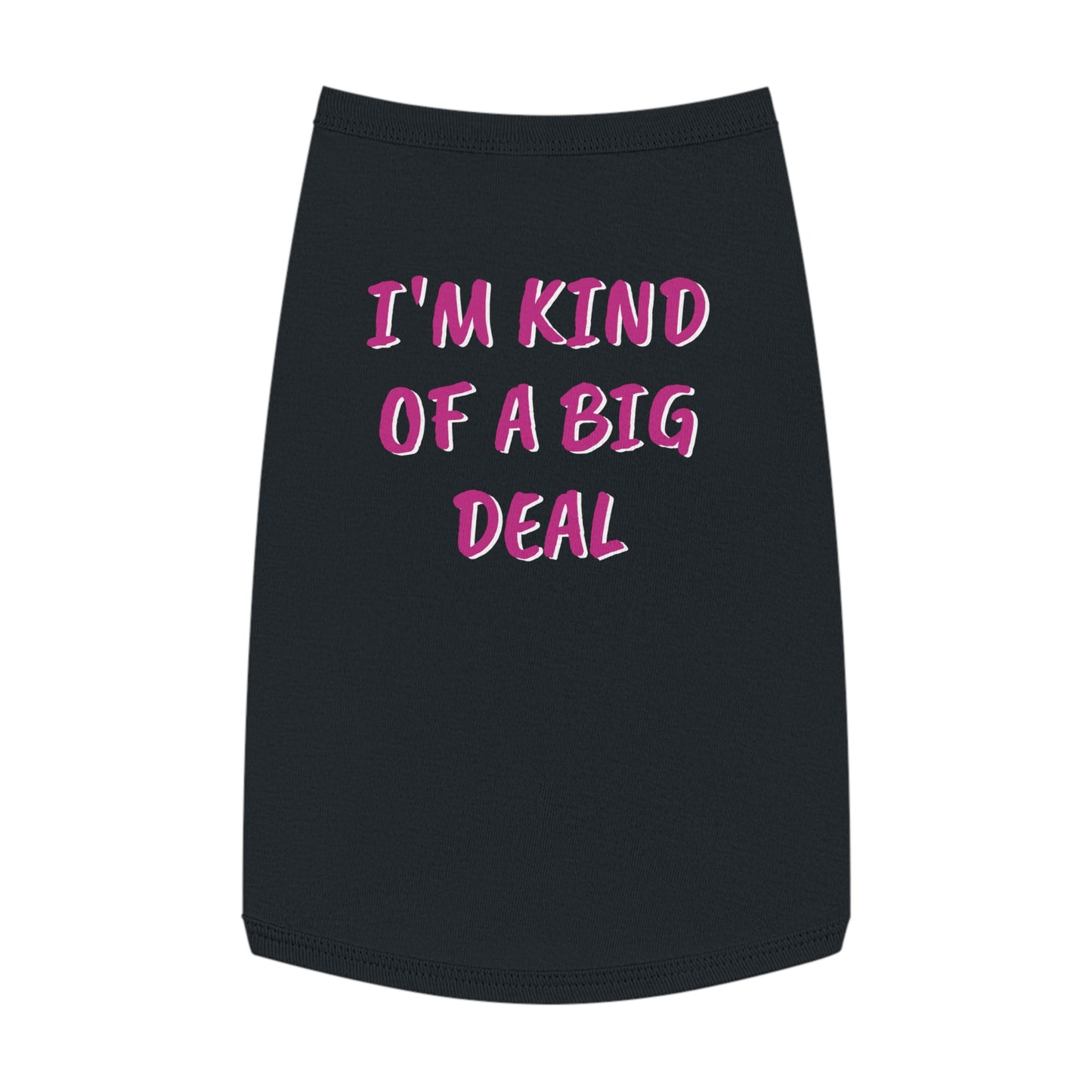 Pet Tank Top "I'm Kind Of A Big Deal"