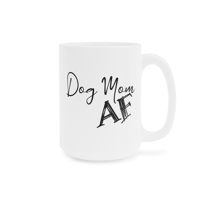 Dog Mom AF Ceramic Mug