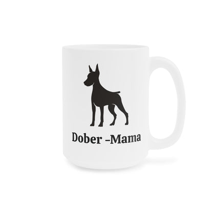 Dober-Mama Ceramic Dog Lover Ceramic Mug