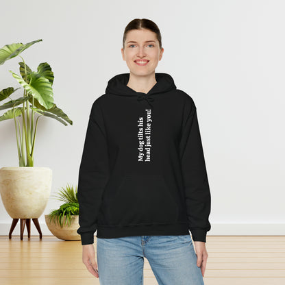 My Dog Tilts His Head Just Like You Hoodie