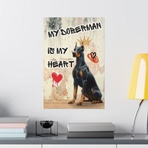 my doberman is my heart poster