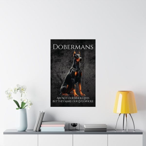 dobermans make our lives whole poster