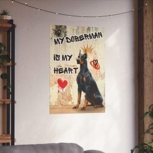 my doberman is my heart poster