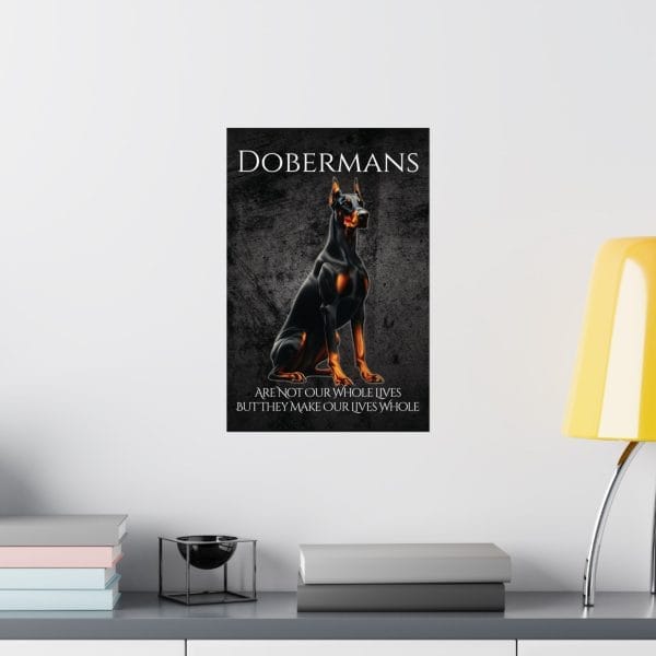 dobermans make our lives whole poster