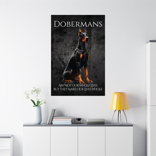 dobermans make our lives whole poster