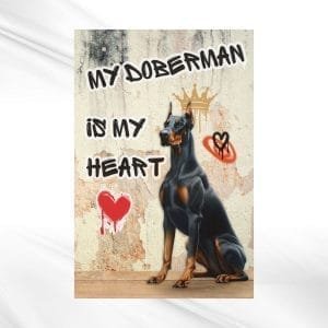 my doberman is my heart poster