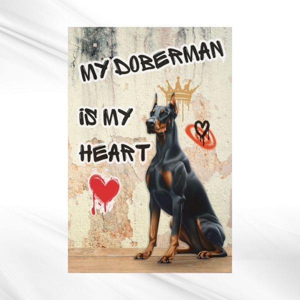 my doberman is my heart poster