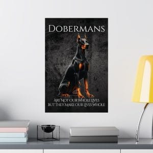 dobermans make our lives whole poster