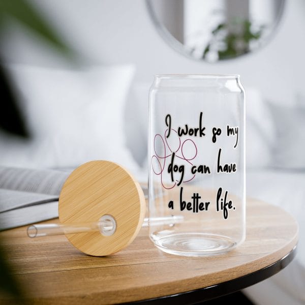 Can Shaped Sipper Glass - I work so my dog can have a better life With Handwritten font and paw print swirl - Image 7