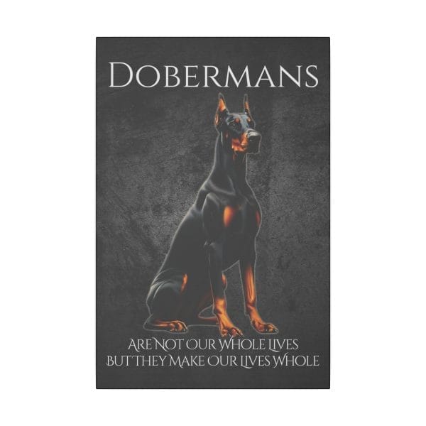 Dobermans Are Not Our Whole Lives Stretched Canvas, Matte - Image 9