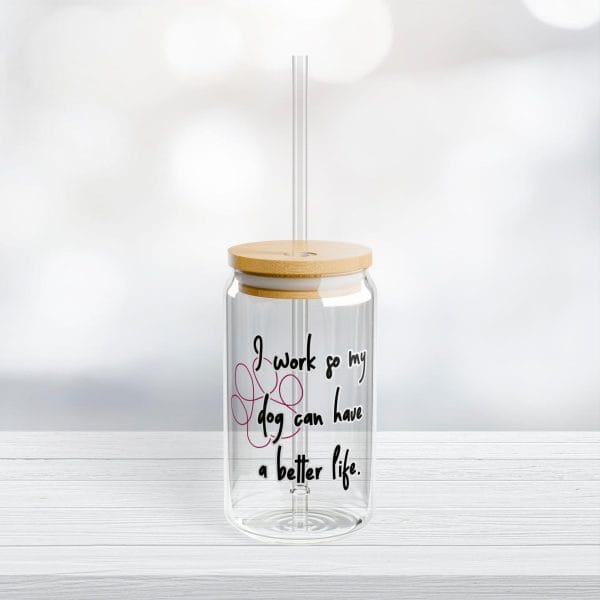 Can Shaped Sipper Glass - I work so my dog can have a better life With Handwritten font and paw print swirl