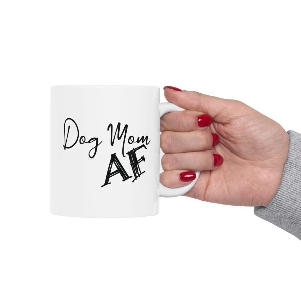 Dog Mom AF Ceramic Mug - Image 7