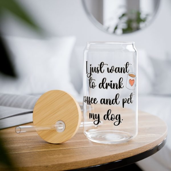 Can Shaped Glass With Lid and Straw: I just want to drink coffee and pet my dog - Image 7