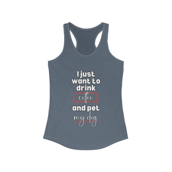 Racerback Tank - Funny Quote 'I Just Want to Drink Coffee and Pet My Dog' - Image 5